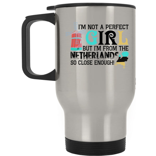 I'm From The Netherlands Travel Mug, I'm Not A Perfect Mug