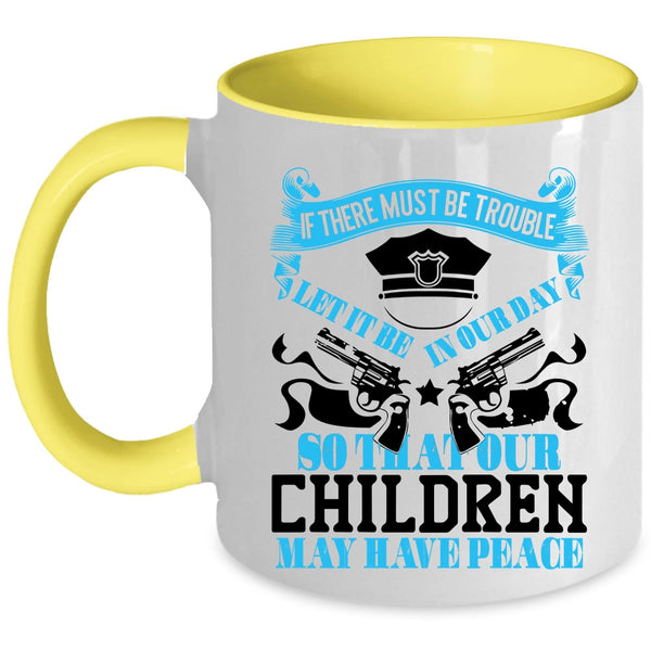 Cool Policemans Coffee Mug, Our Children May Have Peace Accent Mug