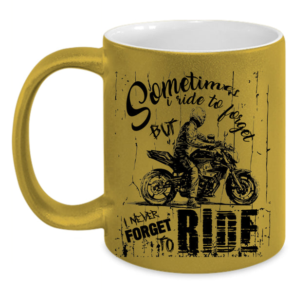 Ride My Motorcycle Coffee Mug, I never Forget To Ride Accent Mug
