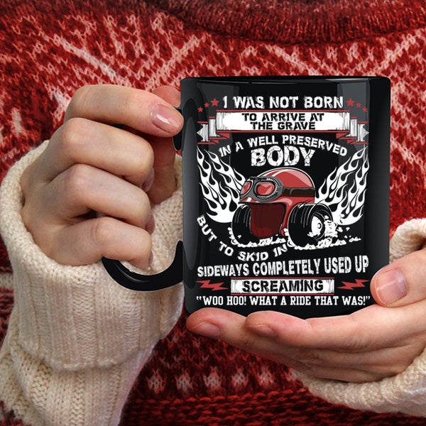 I was Not Born To Arrive At The Grave Coffee Mug, Awesome Bikers Coffee Cup