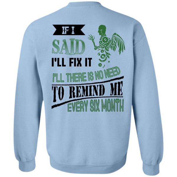 Being A Mechanic T Shirt, I'll There Is No Need To Remind Me Every Six Month Sweatshirt