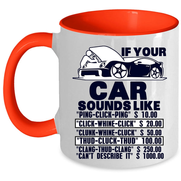 Funny Car Mechanics Coffee Mug, If Your Car Sounds Like Accent Mug