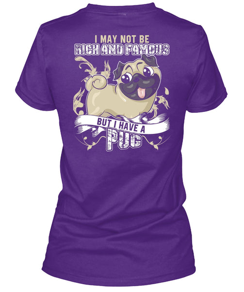 I Have A Pug T Shirt, Rich And Famous T Shirt