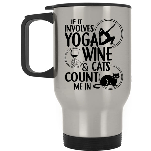 Cool Wine Drinker Travel Mug, It Involves Yoga Wine And Cats Mug