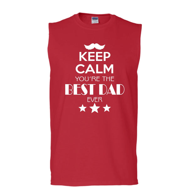 Keep Calm And You're The Best Dad Ever Shirt, My Father Shirt (Men's Cotton Sleeveless)