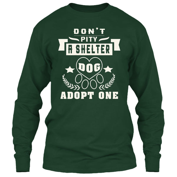 Don't Pity A Shelter T Shirt, Dog Adopt One T Shirt