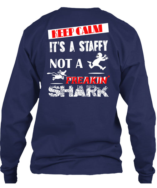 Keep Calm It's A Staffy Not A Freaking Shark T Shirt, I Love My Dog T Shirt