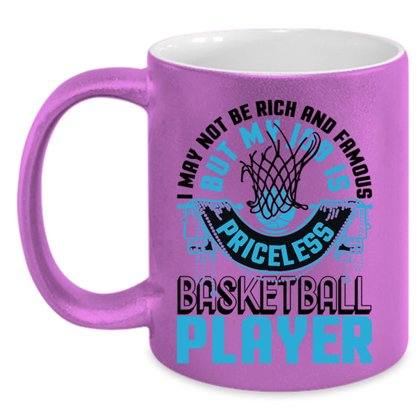 My Job Is Priceless Basketball Player Coffee Mug, I May Not Be Rich And Famous Accent Mug