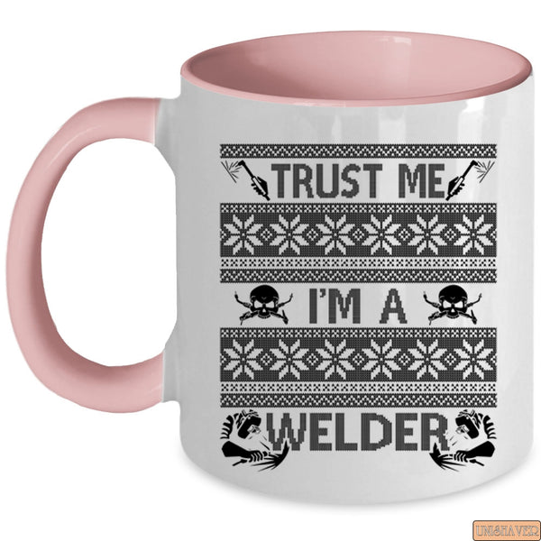 Funny Welding Coffee Mug, Trust Me I'm A Welder Accent Mug