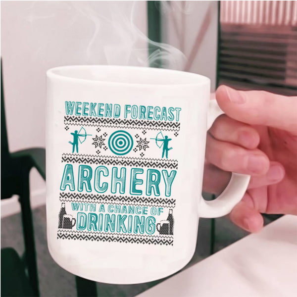 Chance Of Drinking Coffee Mug, Weekend Forecast Archery Cup