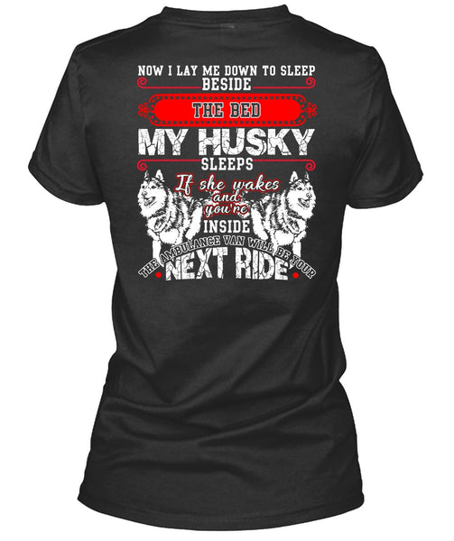The Bed My Husky T Shirt, I Lay Me Down To Sleep T Shirt