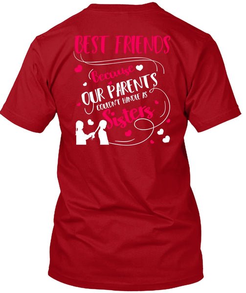 Our Parents Couldn't Handle As Sisters T Shirt, Best Friends T Shirt