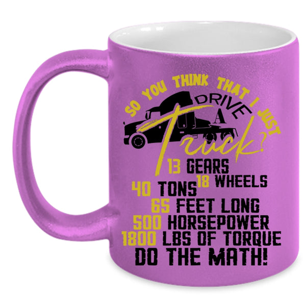 Funny Truck Driver Coffee Mug, I Just Drive A Truck Accent Mug