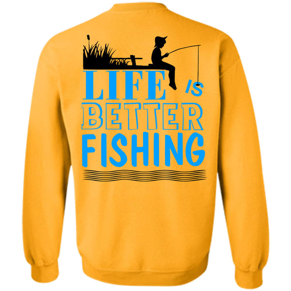 Being A Fisherman T Shirt, Life Is Better Fishing Sweatshirt