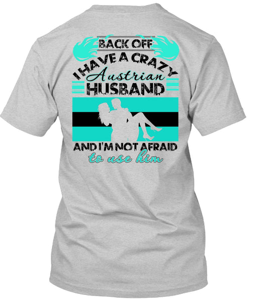 I Have A Crazy Austrian Husband T Shirt, I Love Wife T Shirt