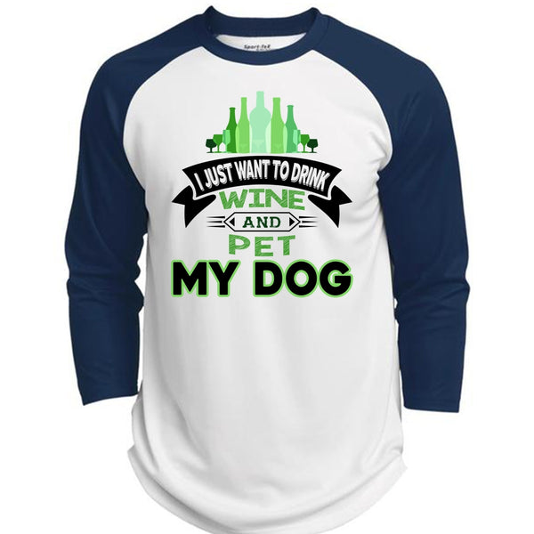 I Just Want To Drink Wine And Pet My Dog T Shirt, Favorite T Shirt  (Polyester Game Baseball Jersey)