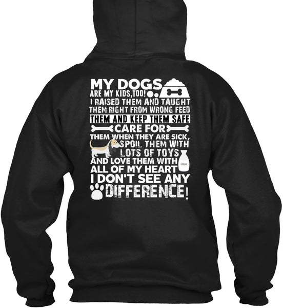 My Dogs Are My Kids T Shirt, I Don't See Any Difference T Shirt