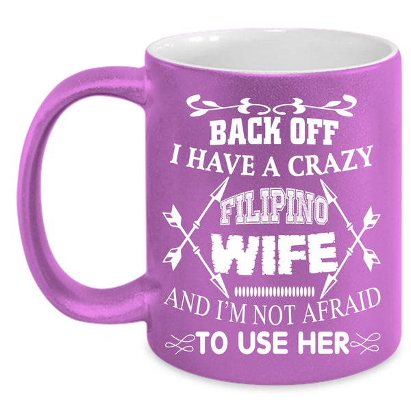 I Have A Crazy Filipino Wife Coffee Mug, Cool Gift For Husband Coffee Cup