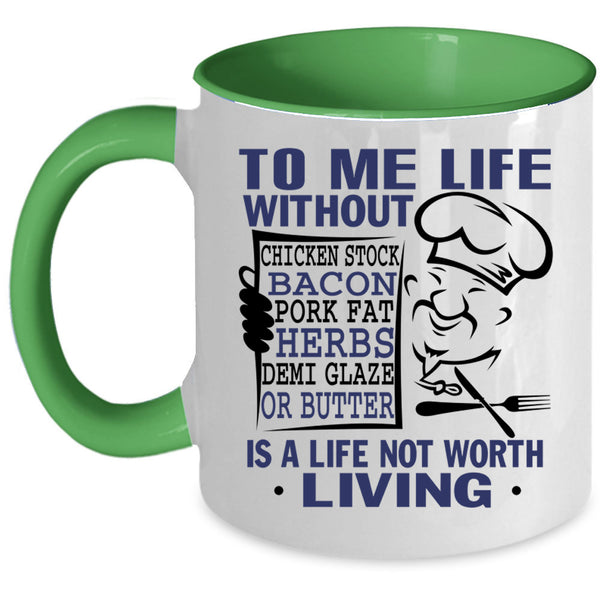 Funny Chef Coffee Mug, To Me Life Without Chicken Stock Accent Mug