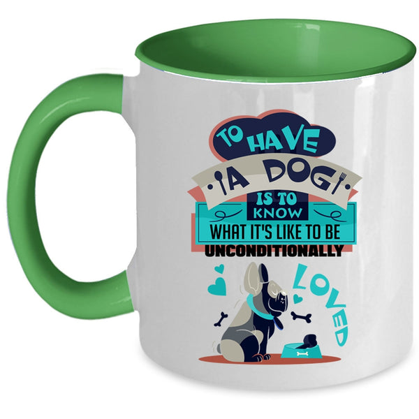 Cool Dog Lover Coffee Mug, To Have A Dog Is To Know Accent Mug