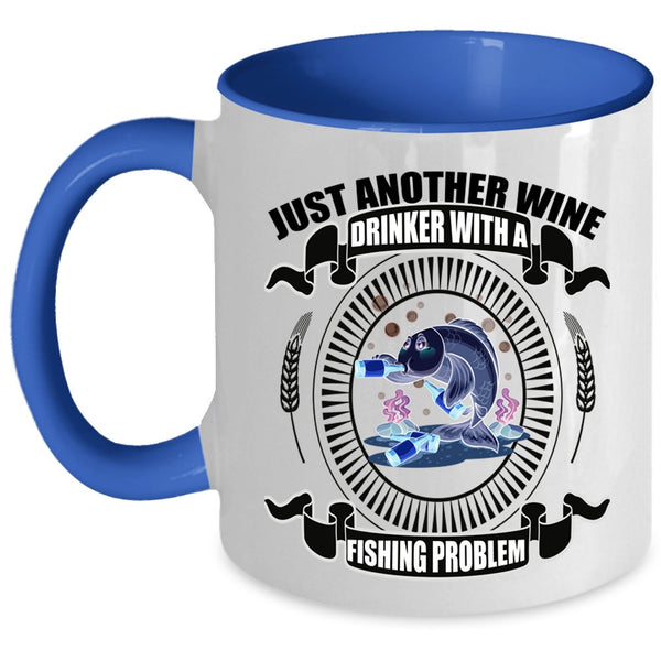 Fishing Problem Coffee Mug, Just Another Wine Drinker Accent Mug