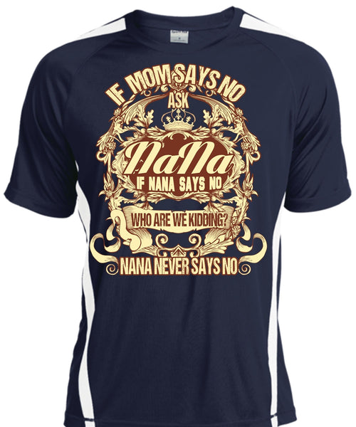 If Mom Says No Ask Nana T Shirt, Nana Never Says No T Shirt, Cool Shirt
