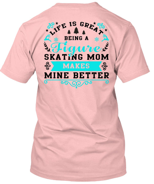 Being A Figure Skating Mom T Shirt, I Love Mom T Shirt