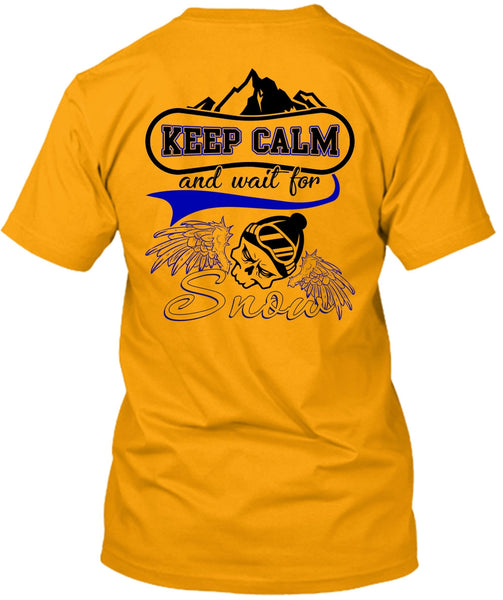 Keep Calm And Wait For Snow T Shirt, I Love Skiing T Shirt