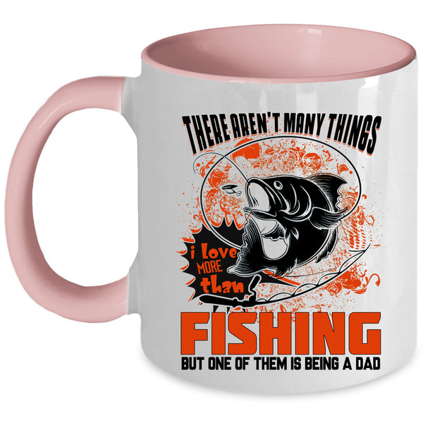 Is Being A Dad Coffee Mug, I Love More Than Fishing Accent Mug