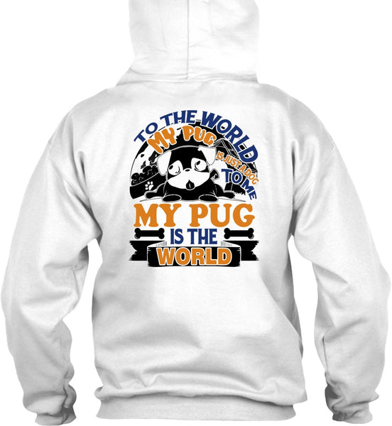 To The World My Pug Is Just A Dog To Me T Shirt, I Like Pug T Shirt