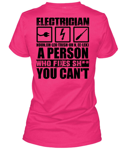 Electrician A Person Who Fixes You Can't T Shirt, I Love Electrician T Shirt