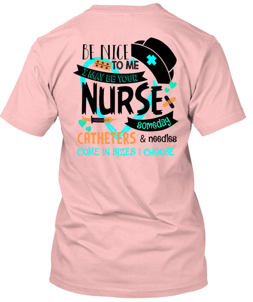 I May Be Your Nurse Someday Catheters T Shirt, Being A Nurse T Shirt
