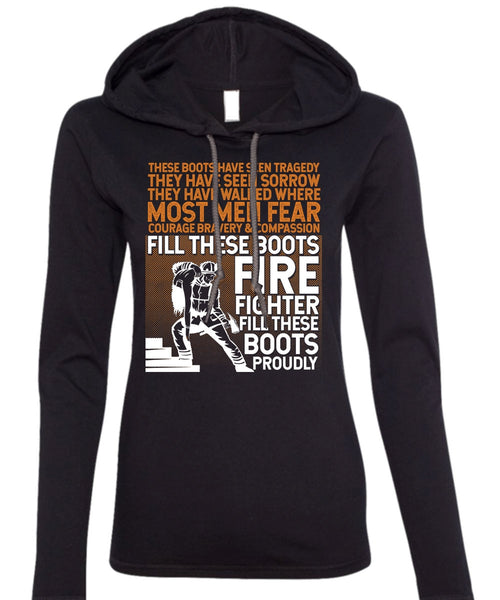 Firefighter Fill These Boots Proudly T Shirt, They Have Walked T Shirt (Anvil Ladies Ringspun Hooded)
