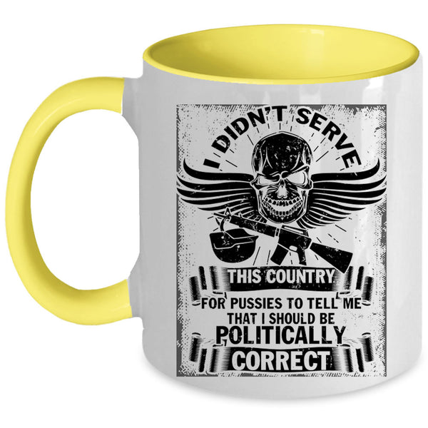 I Should Be Politically Correct Coffee Mug, I Didn't Serve This Country Accent Mug