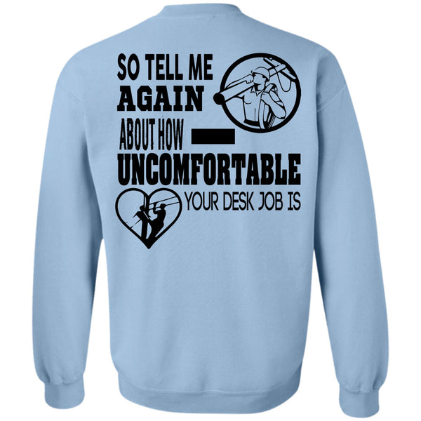 Being A Linemen T Shirt, So Tell Me Again About How Uncomfortable Your Desk Job Is Sweatshirt