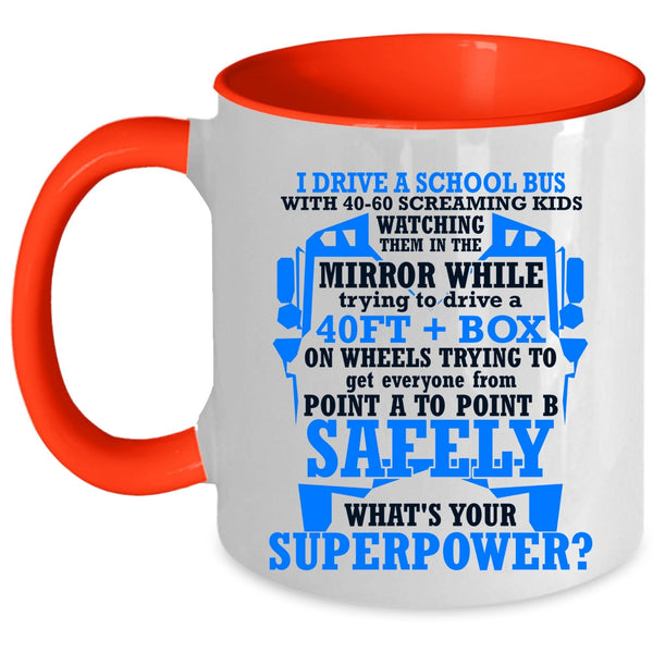 Cute Gift For School Bus Driver Coffee Mug, I Drive A School Bus Accent Mug