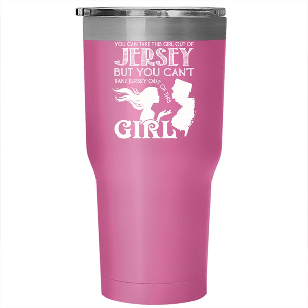 You Can Take This Girl Out Of Jersey Tumbler 30 oz Stainless Steel, Cool Jersey Girls Travel Mug