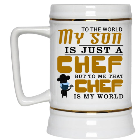 To Me That Chef Is My World Beer Stein 22oz, My Son Is A Chef Beer Mug