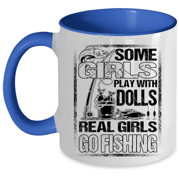 Real Girls Go Fishing Coffee Mug, Some Girls Play With Dools Accent Mug