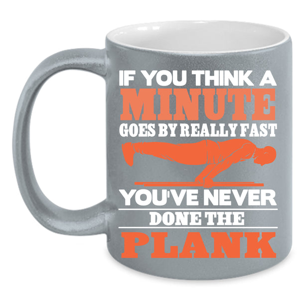 You've Never Done The Plank Coffee Mug, Cool Sporty Coffee Cup