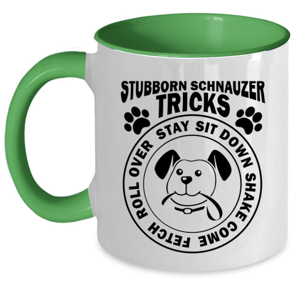 Stubborn Schnauzer Tricks Funny Mug, I Love Dogs Cup