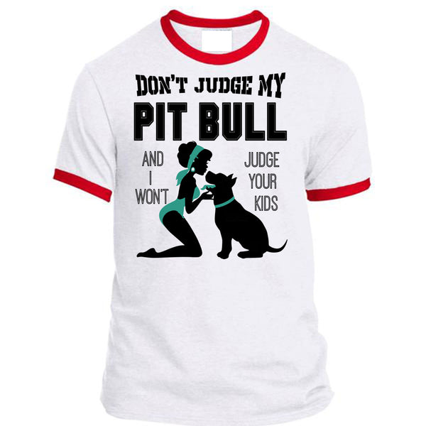 Don't Judge My Pit Bull T Shirt, I Love My Dog T Shirt, Awesome T-Shirts