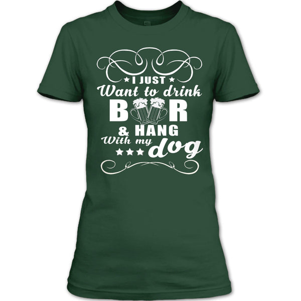 I Just Want To Drink Beer T Shirt, Hang Out With My Dog T Shirt