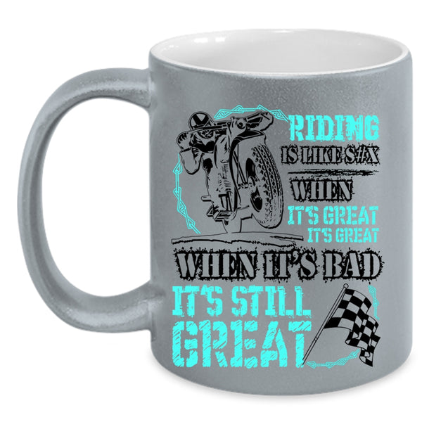 When It's Bad It's Still Great Coffee Mug, Riding When It's Great It's Great Accent Mug