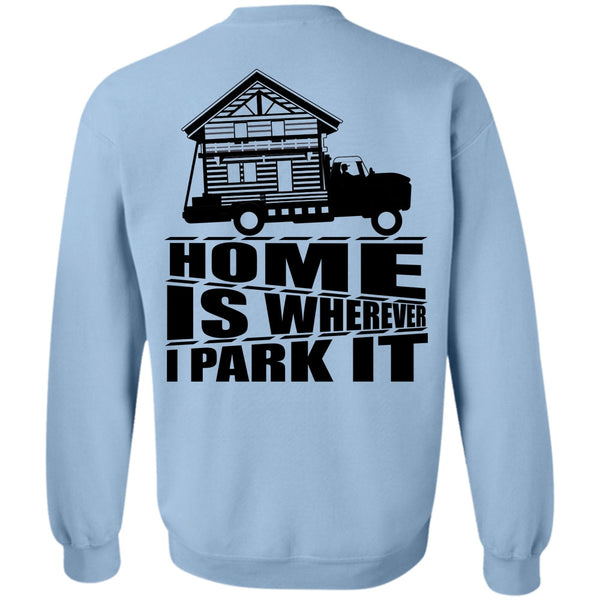 I Love Trucking T Shirt, Home Is Wherever I Park It Sweatshirt