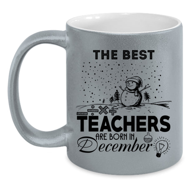 Christmas Coffee Mug, The Best Teachers Are Born In December Accent Mug