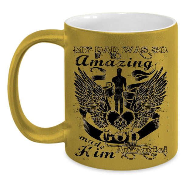 God Made Hom An Angel Coffee Mug, My Dad Was So Amazing Accent Mug