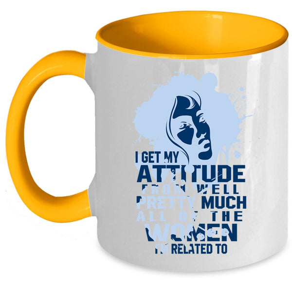 Cool Gift For My Wife Coffee Mug, I Get My Attitude Accent Mug