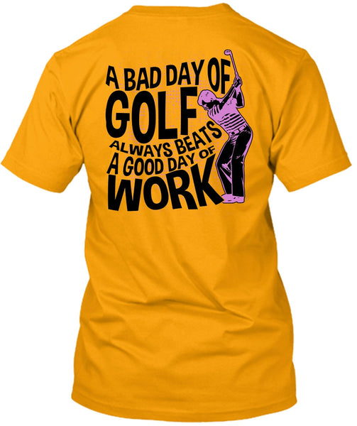 A Bad Day Of Golf T Shirt, I Love Golfing T Shirt