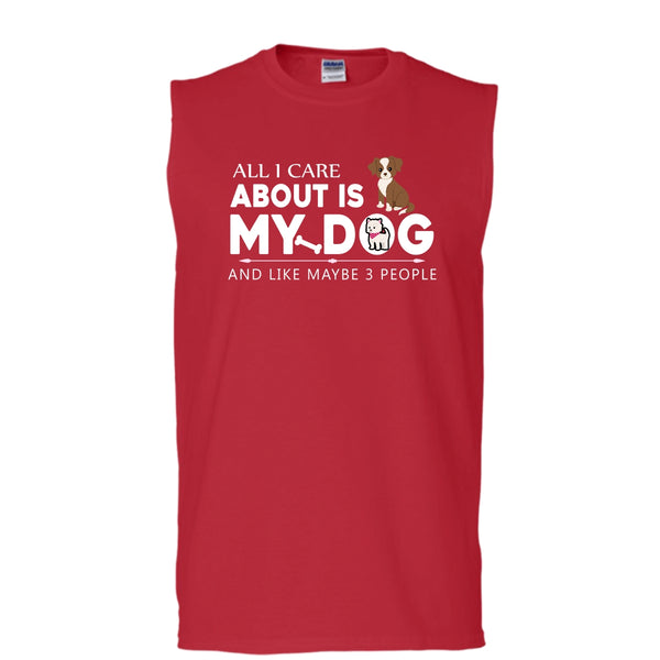 All I Care About Is My Dog Shirt, And Like Mabe 3 People Shirt (Men's Cotton Sleeveless)